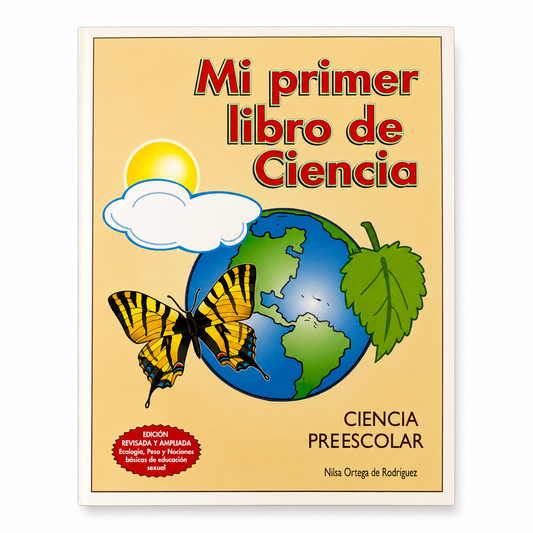 Mi Primer Libro de Ciencia | Ciencia para Preescolar | Edición Revisada y Ampliada | Nilsa Ortega de Rodríguez