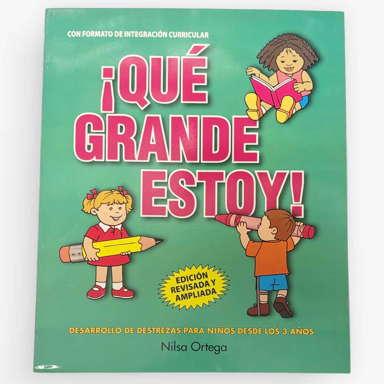 ¡Qué Grande Estoy! Preschool Skills Workbook | Nilsa Ortega | Revised & Expanded Edition | Spanish Early Learning Book