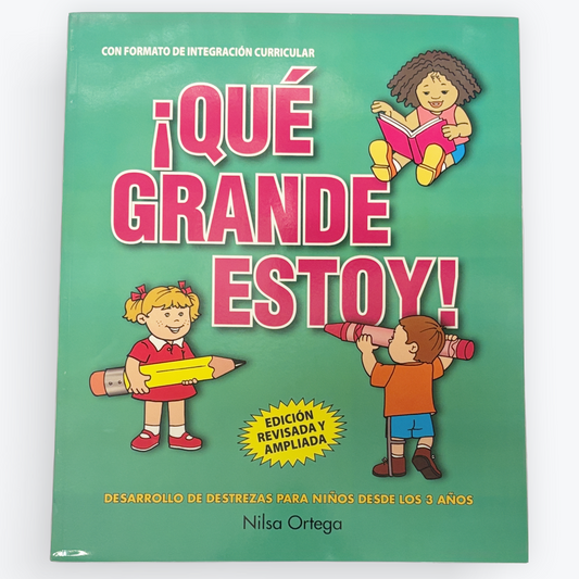 ¡Qué Grande Estoy! Preschool Skills Workbook | Nilsa Ortega | Revised & Expanded Edition | Spanish Early Learning Book
